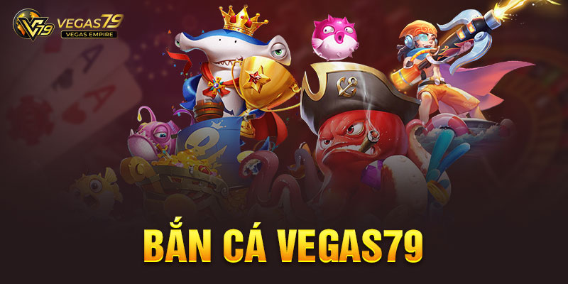 bắn cá vegas 79