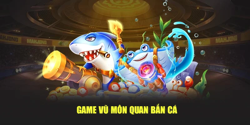 Vũ Môn Quan bắn cá