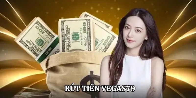 Rút tiền Vegas79