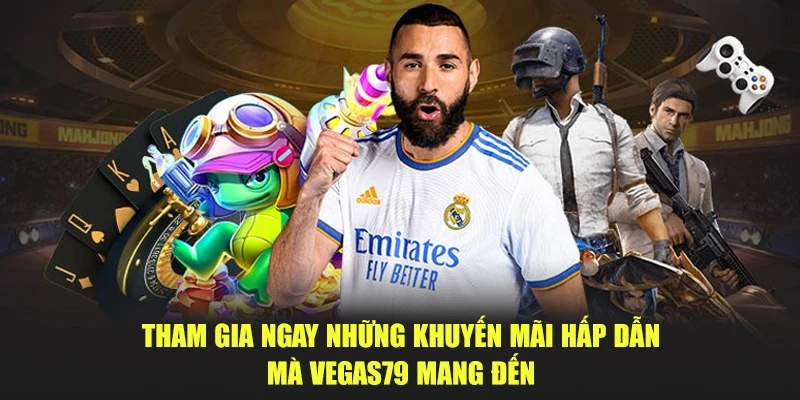 Tham gia ngay những khuyến mãi hấp dẫn mà Vegas79 mang đến